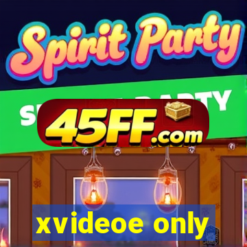 xvideoe only